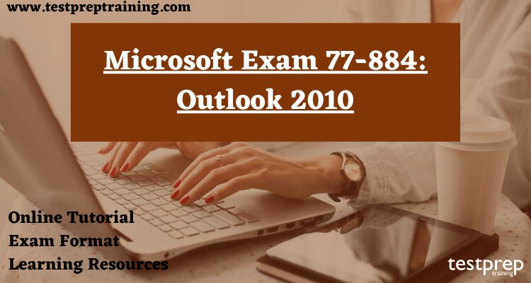 Exam 77-884: Outlook 2010