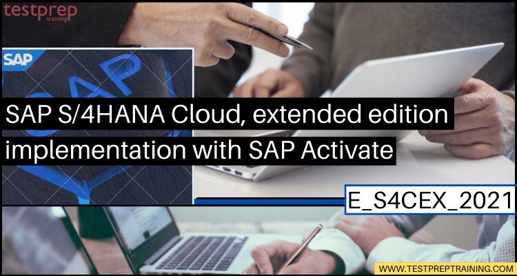 E_S4CEX_2021: SAP S/4HANA Cloud, extended edition implementation tutorial