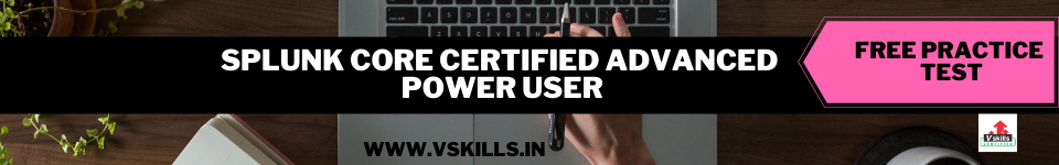 Splunk Core Certified Advanced Power User free practice test papers