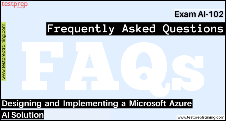 Microsoft AI-102 exam FAQs
