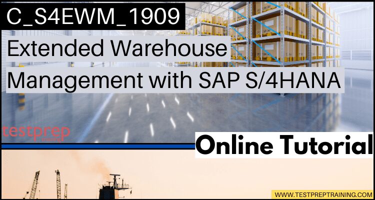 C_S4EWM_1909: Extended Warehouse Management with SAP S/4HANA tutorial