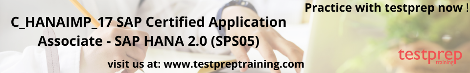 C_HANAIMP_17 SAP Certified Application Associate - SAP HANA 2.0 (SPS05) free practice test
