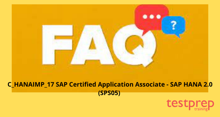 C_HANAIMP_17 SAP Certified Application Associate - SAP HANA 2.0 (SPS05)  faq