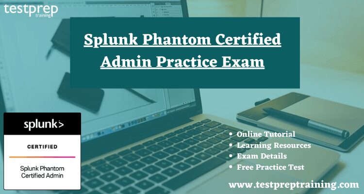 Splunk Phantom Certified Admin Practice Exam
