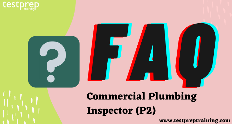 Commercial Plumbing Inspector (P2) FAQ