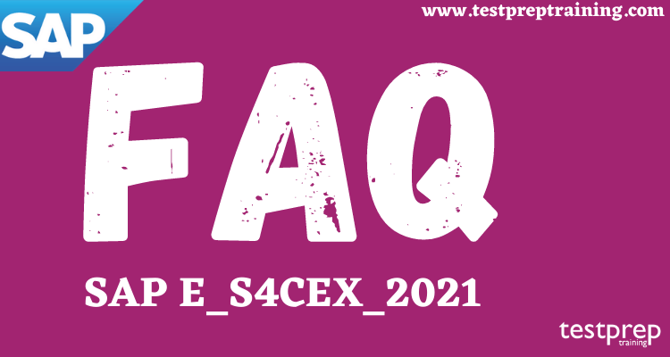 SAP E_S4CEX_2021 FAQ