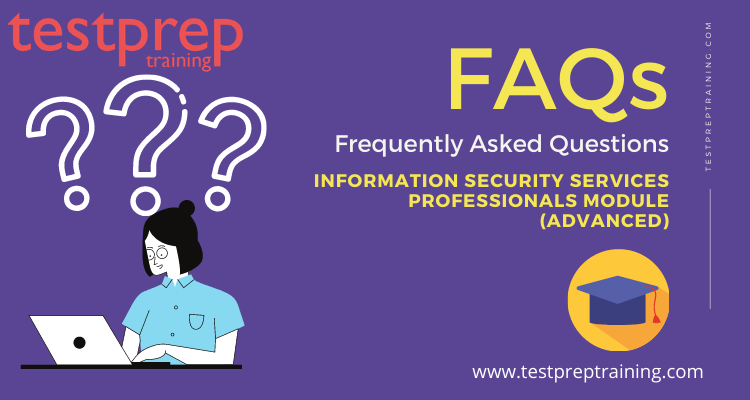 Information Security Services Professionals Module (Advanced) FAQs