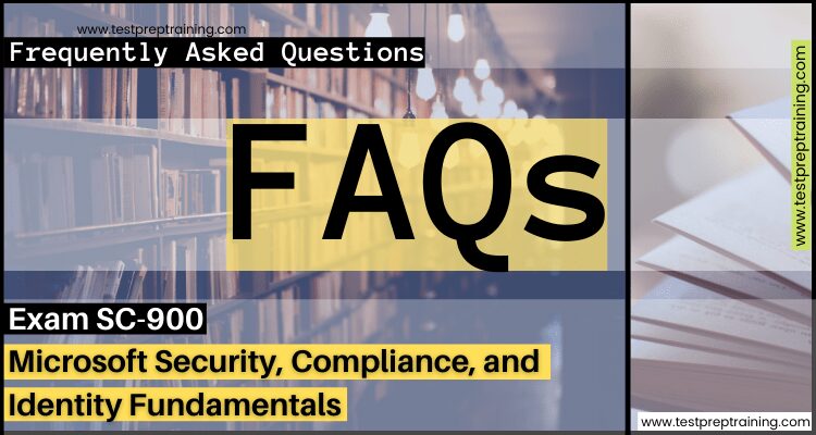 Exam SC-900: Microsoft Security, Compliance, and Identity Fundamentals faqs