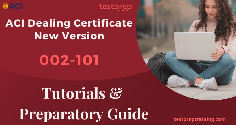 ACI Dealing Certificate New Version Exam  tutorials and preparatory guide
