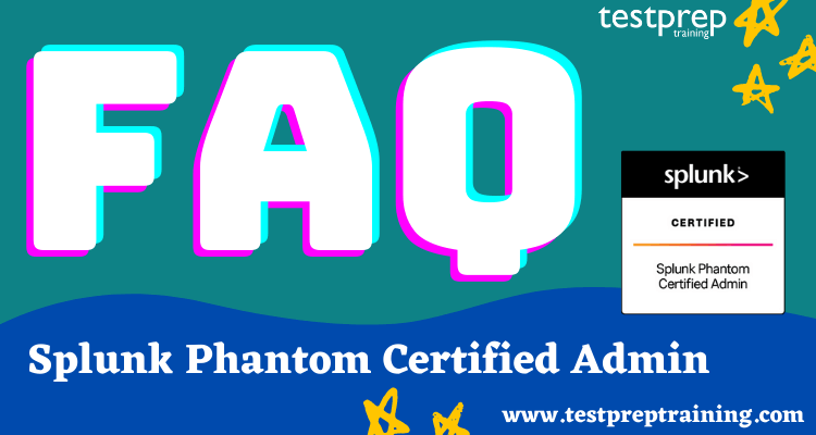 Splunk Phantom Certified Admin Practice Exam FAQ