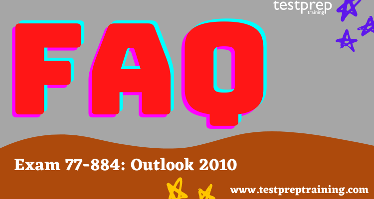 Exam 77-884: Outlook 2010 FAQ