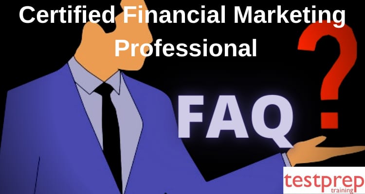 Certified Financial Marketing Professional Exam FAQs
