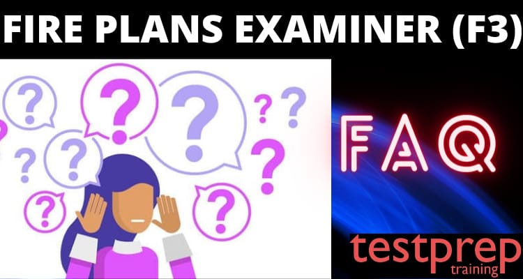 Fire Plans Examiner (F3) exam FAQs