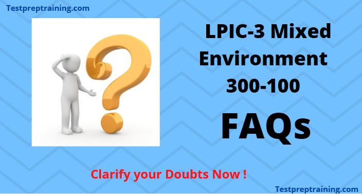 LPIC-3 Linux Enterprise Professional Mixed Environment 300-100 FAQs