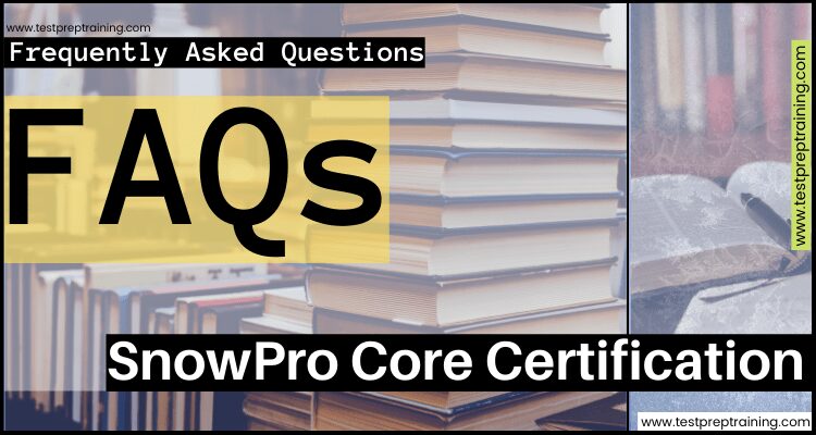 SnowPro Core Certification faqs