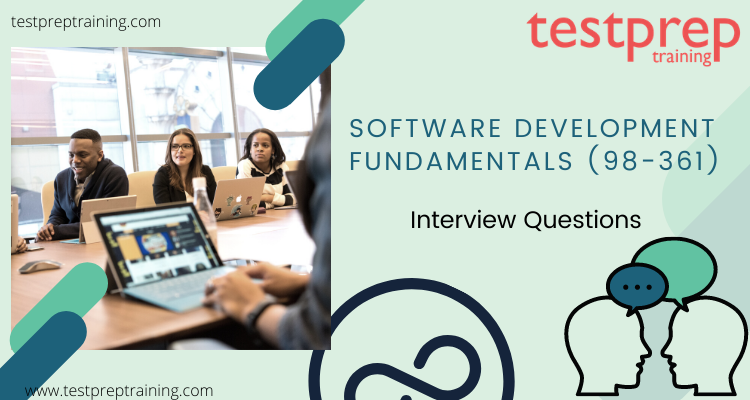 Software Development Fundamentals (98-361) Interview Questions