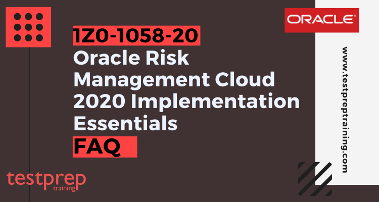 1Z0-1058-20 | Oracle Risk Management Cloud 2020 Implementation Essentials FAQ