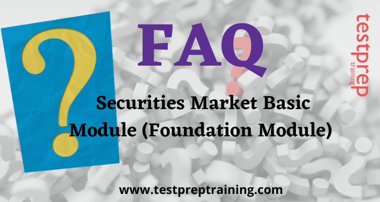 Securities Market Basic Module (Foundation Module) FAQ