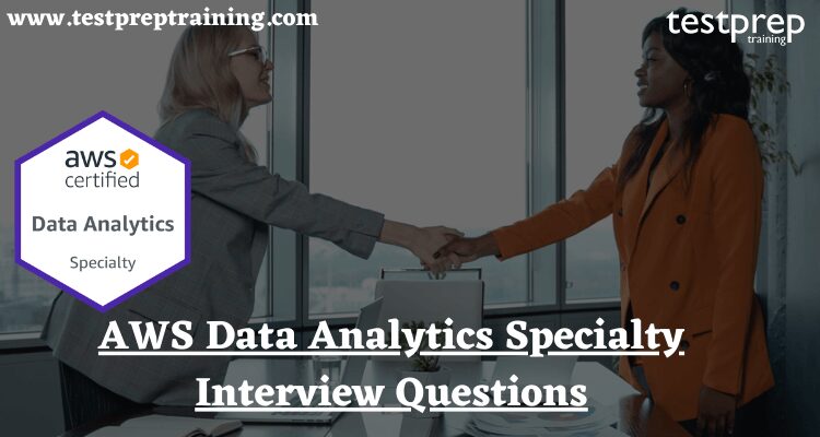 AWS Data Analytics Specialty Interview Questions