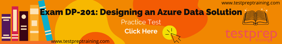 Exam DP-201: Designing an Azure Data Solution Practice Test