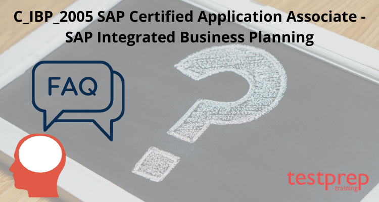 C_IBP_2005 SAP Certified Application Associate - SAP Integrated Business Planning FAQ.