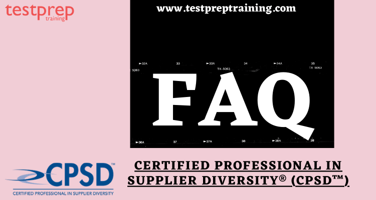 Certified Professional in Supplier Diversity® (CPSD™) FAQ