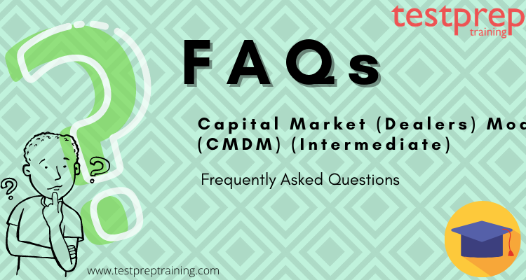 Capital Market (Dealers) Module (CMDM) (Intermediate) FAQs
