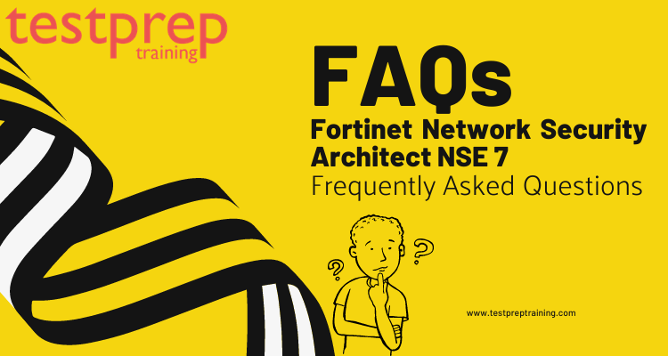 Fortinet Network Security Architect NSE 7 FAQs