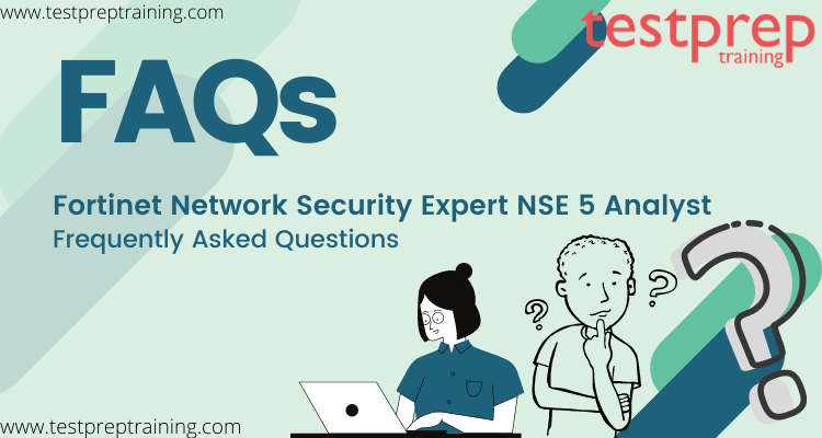Fortinet Network Security Expert NSE 5 Analyst FAQs