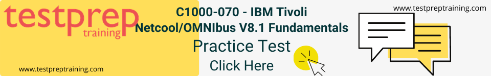 C1000-070 - IBM Tivoli Netcool/OMNIbus V8.1 Fundamentals Practice test