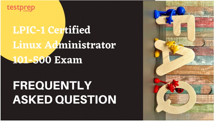 LPIC-1 Certified Linux Administrator 101-500 Exam FAQ