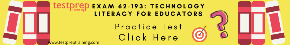 Exam 62-193: Technology Literacy for Educators Practice test
