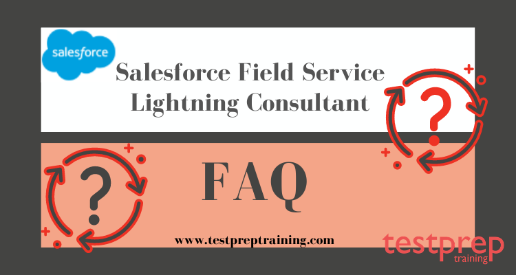 Salesforce Field Service Lightning Consultant FAQ