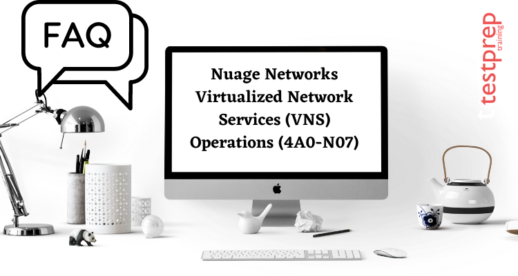 Nuage Networks Virtualized Network Services (VNS) Operations (4A0-N07) FAQ