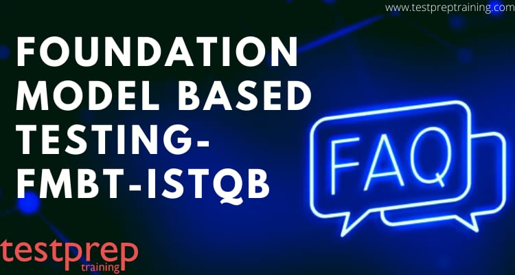 Foundation Model-Based Testing-FMBT-ISTQB exam FAQs