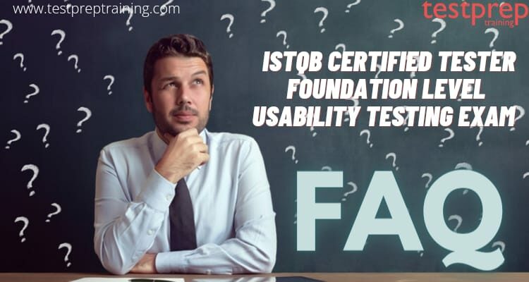 ISTQB Certified Tester Foundation Level Usability Testing exam FAQs