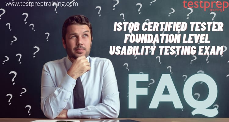 ISTQB Certified Tester Foundation Level Usability Testing Exam FAQs