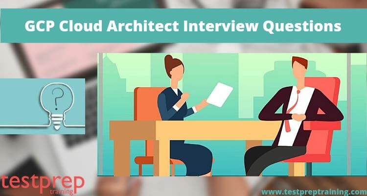 GCP Cloud Architect Interview Questions