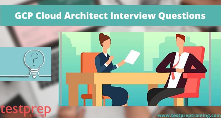 GCP Architect Interview Questions
