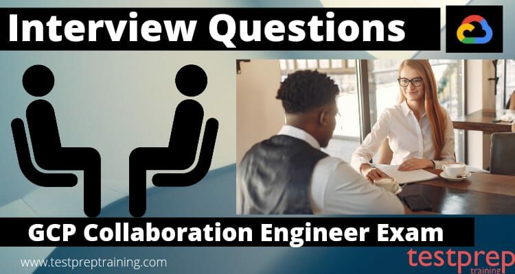 GCP Collaboration Engineer Interview Questions