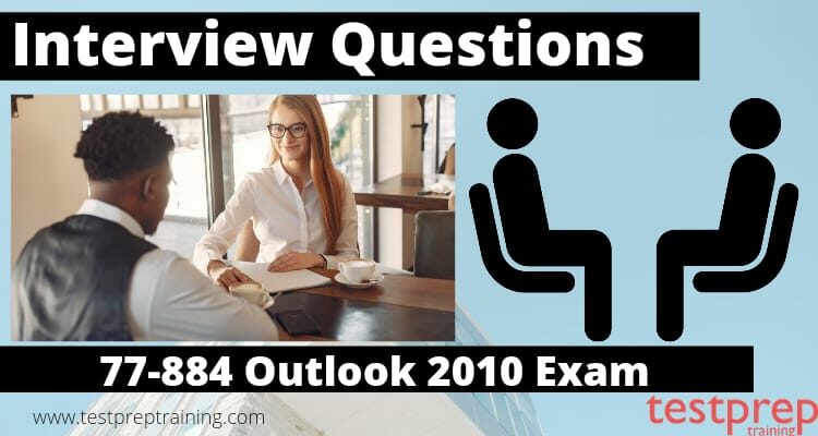 77-884 Outlook 2010 interview questions
