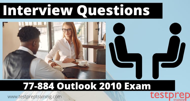 77-884 Outlook 2010 exam interview questions
