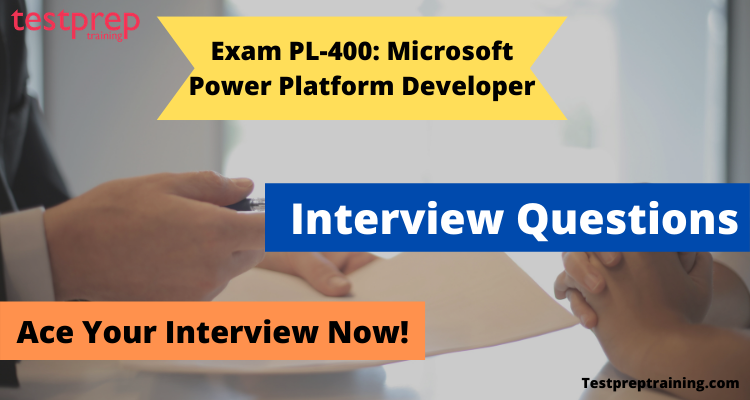 Exam PL-400: Microsoft Power Platform Developer Interview Questions