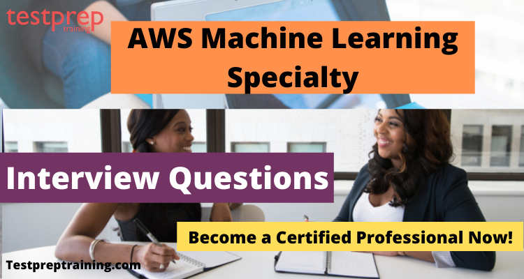 AWS Machine Learning Specialty Interview Questions