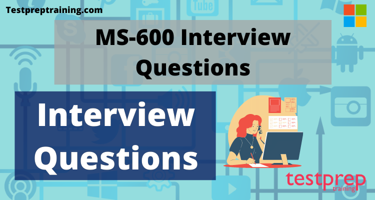 MS-600 Interview Questions