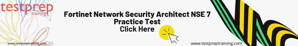 Fortinet Network Security Architect NSE 7 Practice Test