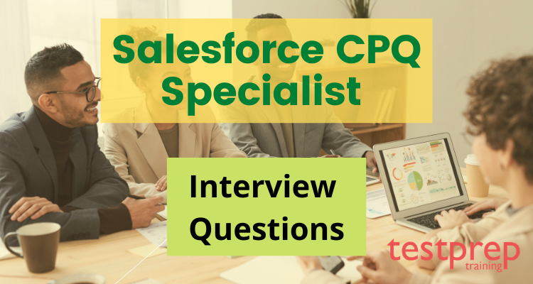 Salesforce CPQ Specialist Interview Questions
