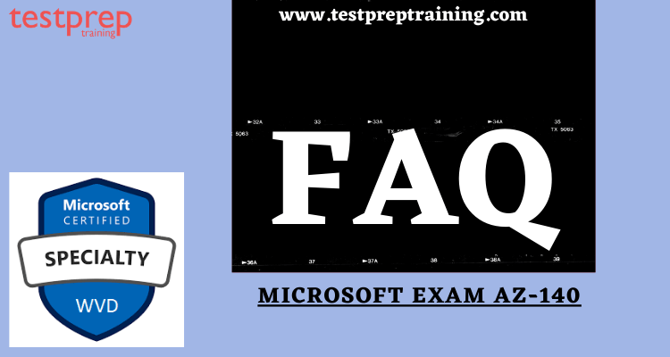 Microsoft Exam AZ-140 FAQ