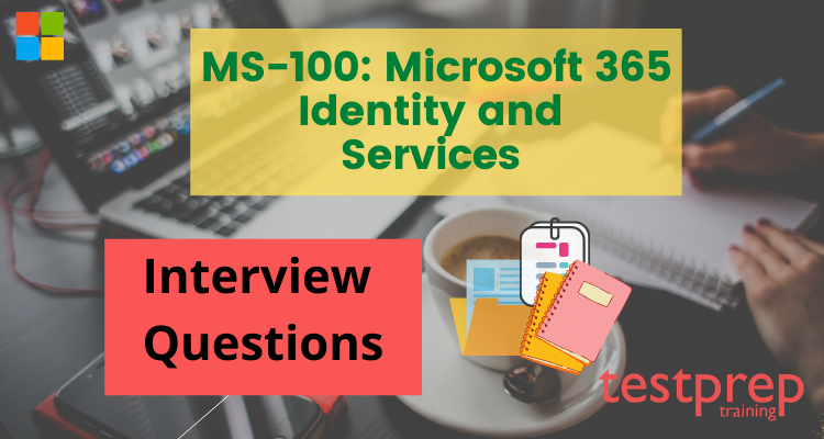 MS-100: Microsoft 365 Identity and Services Interview Questions