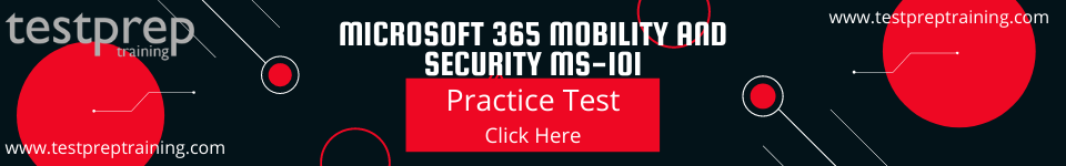 MS-101: Microsoft 365 Mobility and Security Practice test